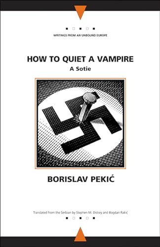 How to Quiet a Vampire: A Sotie (Writings From An Unbound Europe) von Northwestern University Press