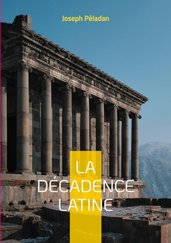La Décadence latine: Une fresque symboliste et ésotérique de la société française fin-de-siècle von BoD – Books on Demand – Frankreich