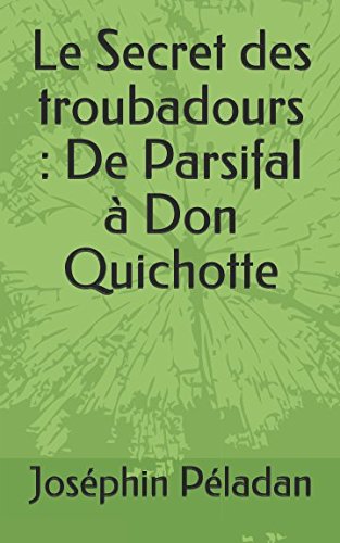 Le Secret des troubadours : De Parsifal à Don Quichotte von Independently published