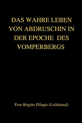 DAS WAHRE LEBEN VON ABDRUSCHIN IN DER EPOCHE DES VOMPERBERGS (paperback) von Lulu.com