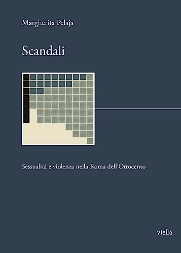 Scandali. Sessualità e violenza nella Roma dell'Ottocento (I libri di Biblink) von Viella