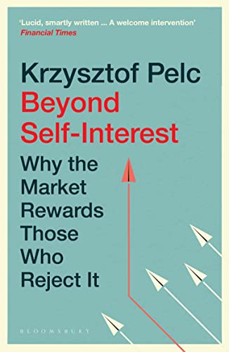 Beyond Self-Interest: Why the Market Rewards Those Who Reject It von Bloomsbury Publishing