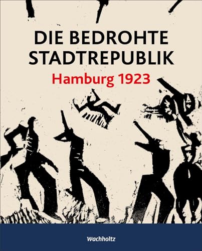 Die bedrohte Stadtrepublik.: Hamburg 1923 von Wachholtz