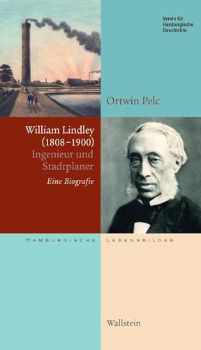 William Lindley (1808-1900): Ingenieur und Stadtplaner. Eine Biografie (Hamburgische Lebensbilder)