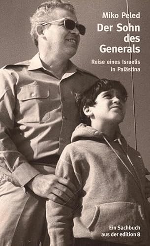 Der Sohn des Generals: Reise eines Israelis in Palästina von Edition 8