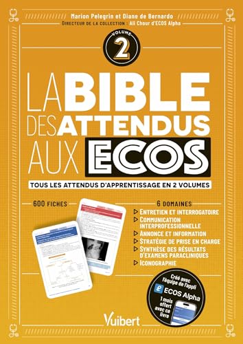 La bible des attendus aux ECOS volume 2: 6 domaines : Entretien et interrogatoire ; Annonce et information du patient ; Communication ... des examens paracliniques ; Iconographie von VUIBERT