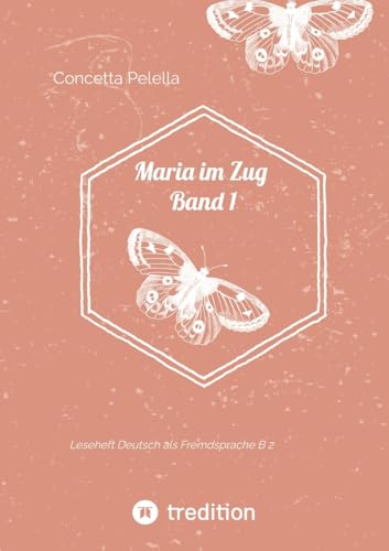 Maria im Zug Band 1: Leseheft Deutsch als Fremdsprache B 2 von tredition