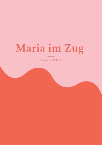 Maria im Zug: Leseheft Deutsch als Fremdsprache von BoD – Books on Demand