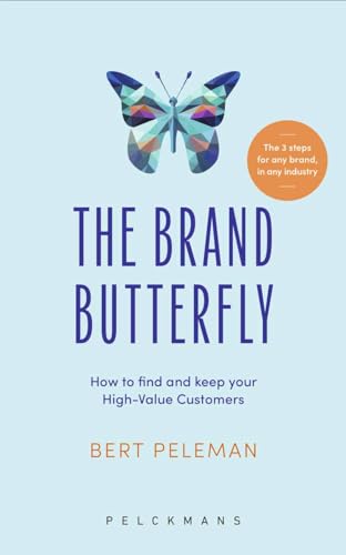 The Brand Butterfly: How do you find and keep your High-Value Customers? von Pelckmans Uitgevers