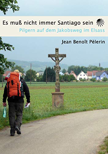 Es muss nicht immer Santiago sein: 7 Tage Pilgern auf dem Jakobsweg im Elsass Es muss nicht immer Santiago sein: 7 Tage Pilgern auf dem Jakobsweg im Elsass