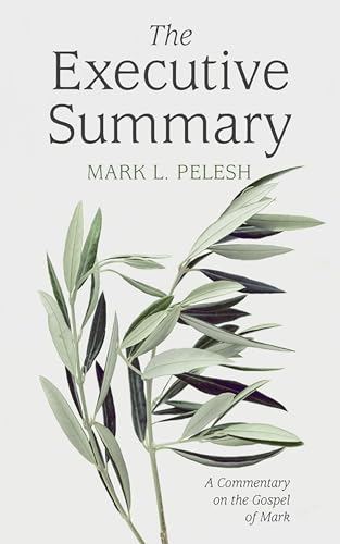 The Executive Summary: A Commentary on the Gospel of Mark von Resource Publications