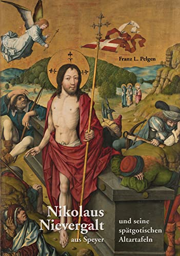 Nikolaus Nievergalt aus Speyer und seine spätgotischen Altartafeln (VLB Reihenkürzel : XMN50 - Schriften des Diözesan-Archivs Speyer) von Pilgerverlag