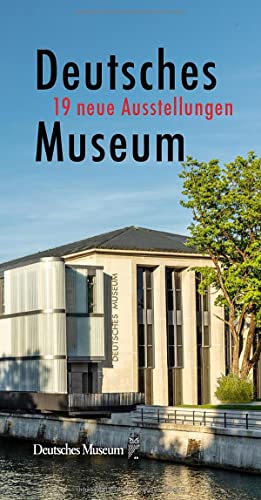 Deutsches Museum: 19 neue Ausstellungen. Museumsführer von Deutsches Museum