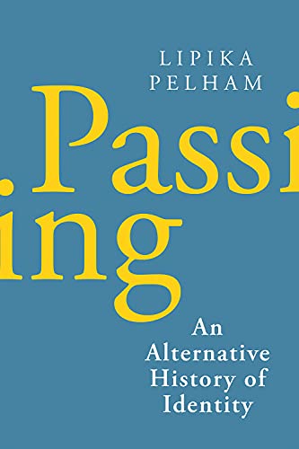 Passing: An Alternative History of Identity von C Hurst & Co Publishers Ltd