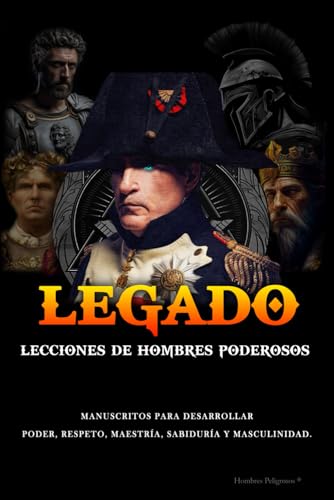 Legado: Lecciones de Hombres Poderosos (Masculinidad - Sociedad Moderna - Mujeres) von Independently published