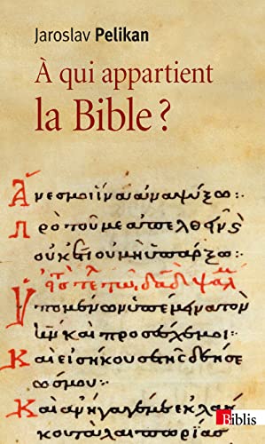 A qui appartient la bible?: Le livre des livres à travers les âges