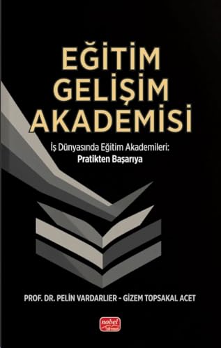 Eğitim Gelişim Akademisi: İş Dünyasında Eğitim Akademileri Pratikten Başarıya Eğitim Gelişim Akademisi: İş Dünyasında Eğitim Akademileri Pratikten Başarıya von Nobel Bilimsel Eserler