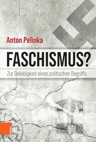 Faschismus?: Zur Beliebigkeit eines politischen Begriffs von Böhlau Verlag Wien