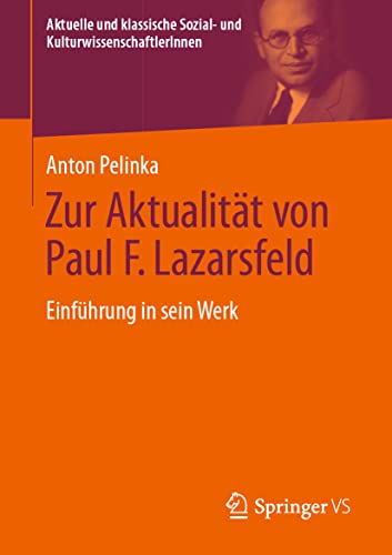 Zur Aktualität von Paul F. Lazarsfeld: Einführung in sein Werk (Aktuelle und klassische Sozial- und KulturwissenschaftlerInnen) von Springer VS