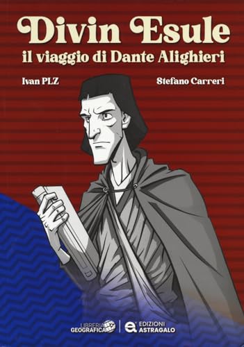 Divin Esule. Il viaggio di Dante Alighieri Divin Esule. Il viaggio di Dante Alighieri von Libreria Geografica