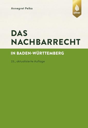 Das Nachbarrecht: in Baden-Württemberg von Ulmer Eugen Verlag