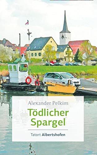 Tödlicher Spargel: Tatort Albertshofen von Echter Verlag GmbH