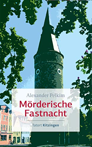 Mörderische Fastnacht: Tatort Kitzingen