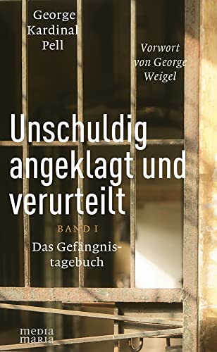 Unschuldig angeklagt und verurteilt: Das Gefängnistagebuch - Band 1: Das Gefängnistagebuch - Band I von Media Maria