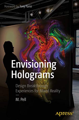 Envisioning Holograms: Design Breakthrough Experiences for Mixed Reality von Apress