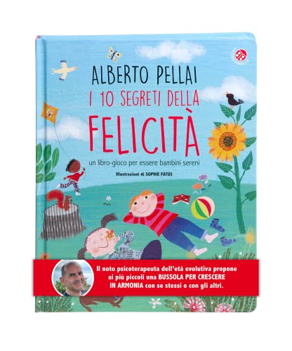 I 10 segreti della felicità. Un libro-gioco per essere bambini sereni. Ediz. a colori (Le mie emozioni)