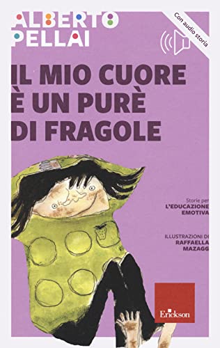 Il mio cuore è un purè di fragole. Nuova ediz. Con audio storia (Narrativa)