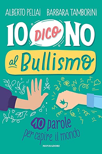 Io dico no al bullismo.10 parole per capire il mondo (Divulgazione) von Mondadori