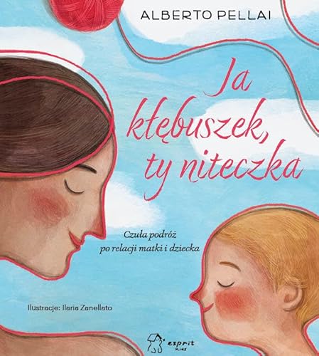 Ja kłębuszek ty niteczka: Czuła podróż po relacji matki i dziecka Ja kłębuszek ty niteczka: Czuła podróż po relacji matki i dziecka von Esprit