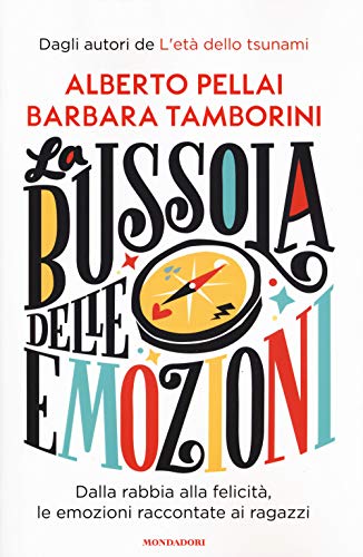 La bussola delle emozioni. Dalla rabbia alla felicità, le emozioni raccontate ai ragazzi von Mondadori