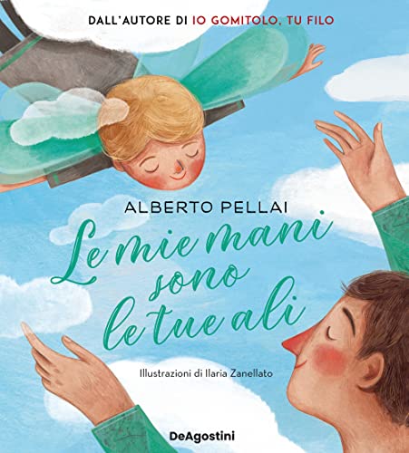 Le mie mani sono le tue ali. Ediz. a colori von De Agostini