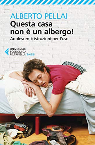 Questa casa non è un albergo!: istruzioni per l'uso (Universale economica. Saggi, Band 8806)