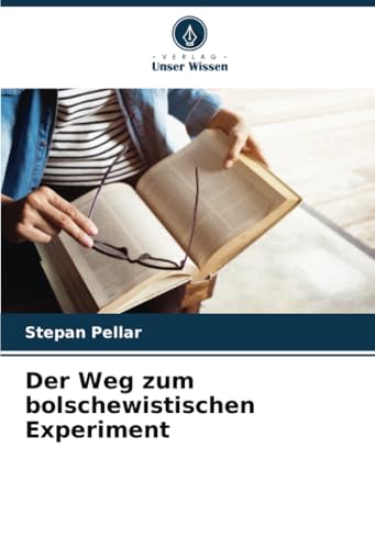 Der Weg zum bolschewistischen Experiment von Verlag Unser Wissen