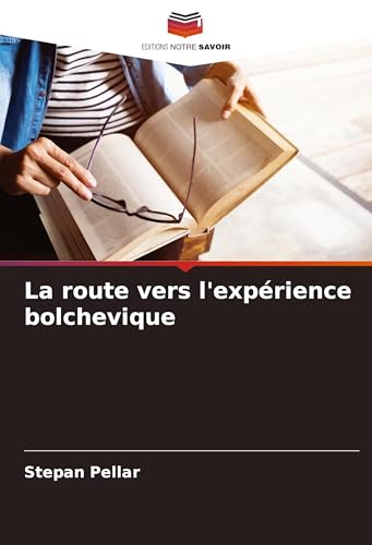 La route vers l'expérience bolchevique: DE von Editions Notre Savoir