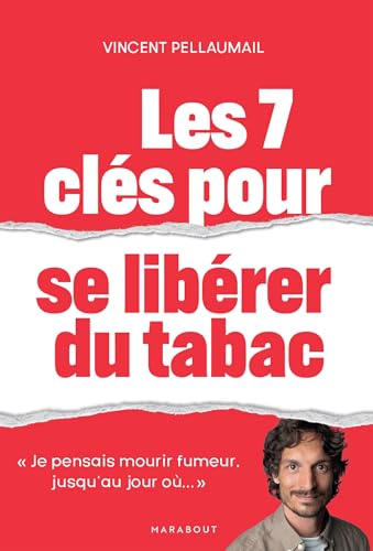 Les 7 clés pour se libérer du tabac: "Je pensais mourir fumeur jusqu'au jour où..."