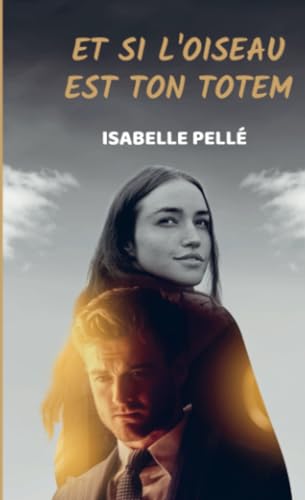 Et si l'oiseau est ton totem von Isabelle Pellé