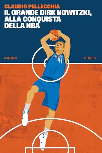 Il grande Dirk Nowitzki, alla conquista della NBA (Vite inattese) von 66thand2nd