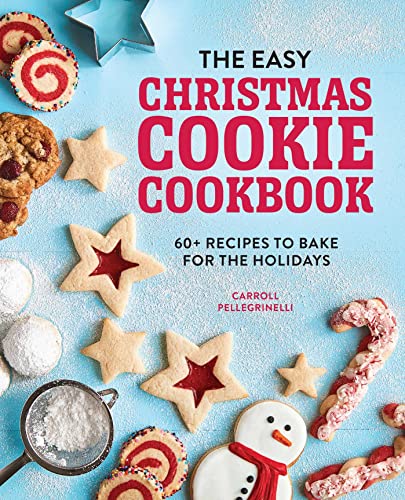 The Easy Christmas Cookie Cookbook: 60+ Recipes to Bake for the Holidays von Rockridge Press