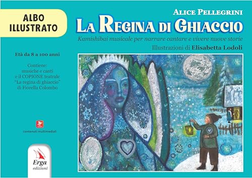 La regina di ghiaccio. Kamishibai musicale per narrare cantare e vivere nuove storie. Albo illustrato von ERGA