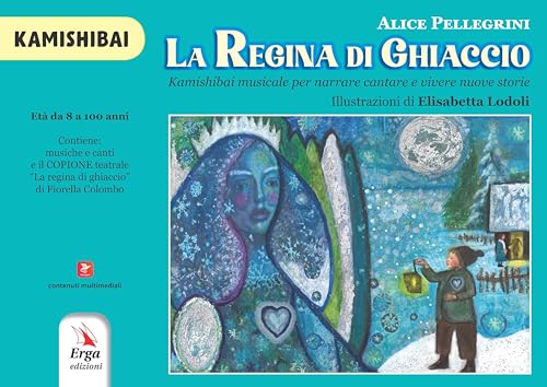 La regina di ghiaccio. Kamishibai musicale per narrare cantare e vivere nuove storie. Kamishibai von ERGA