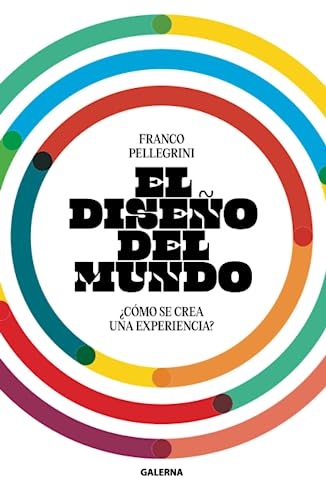 El diseño del mundo: ¿Cómo se crea una experiencia? von Editorial Galerna