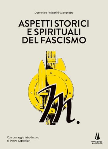 Aspetti storici e spirituali del fascismo (Sempreverdi) von Passaggio al Bosco