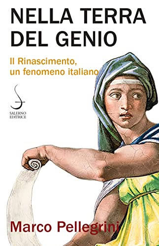 Nella terra del genio. Il Rinascimento, un fenomeno italiano (Aculei)