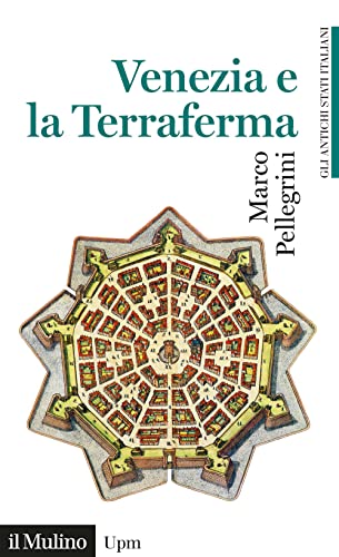 Venezia e la Terraferma. 1404-1797. Gli antichi stati italiani (Universale paperbacks Il Mulino) von Il Mulino