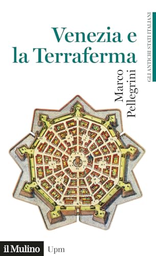 Venezia e la Terraferma (1404-1797). Gli antichi stati italiani (Universale paperbacks Il Mulino) von Il Mulino