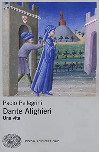 Dante Alighieri. Una vita (Piccola biblioteca Einaudi. Big) von Einaudi